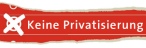 Keine Privatisierung